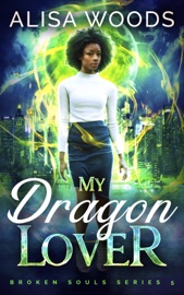 My Dragon Lover (Broken Souls 5) - Alisa Woods