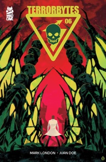 Terrorbytes #6 by Mark London & Juan Doe