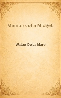 Memoirs of a Midget by Walter de La Mare