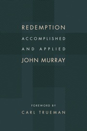 Redemption Accomplished and Applied - John Murray