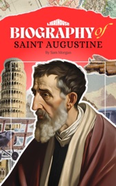 Biography of Saint Augustine - Alex Foster