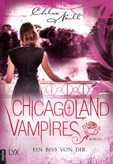 Chicagoland Vampires - Ein Biss von dir by Chloe Neill & Marcel Aubron-Bülles
