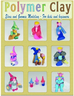 Craft Polymer Clay Gnomes and Elves by Ez Productions