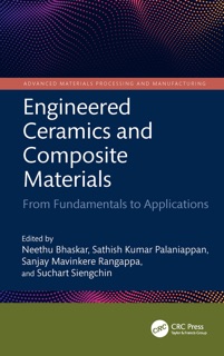 Engineered Ceramics and Composite Materials by Neethu Bhaskar, Sathish Kumar Palaniappan, Sanjay Mavinkere Rangappa & Suchart Siengchin