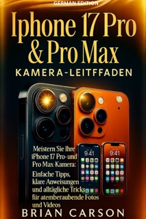 IPHONE 17 PRO UND PRO MAX KAMERA-LEITFADEN by Brain carson
