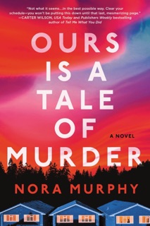 Ours Is a Tale of Murder by Nora Murphy