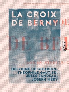 La Croix de Berny by Delphine de Girardin, Théophile Gautier, Jules Sandeau & Joseph Méry