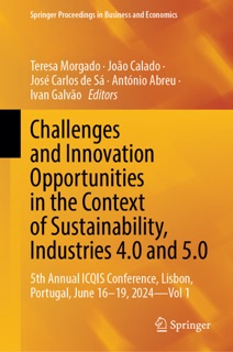 Challenges and Innovation Opportunities in the Context of Sustainability, Industries 4.0 and 5.0 by Teresa Morgado, João Calado, José Carlos de Sá, Antonio Abreu & Ivan Galvão