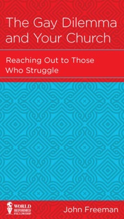 The Gay Dilemma and Your Church by John Freeman