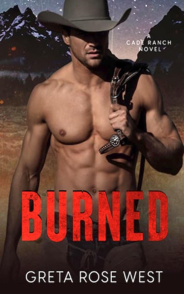Burned: A Cowboys of Cade Ranch Novel