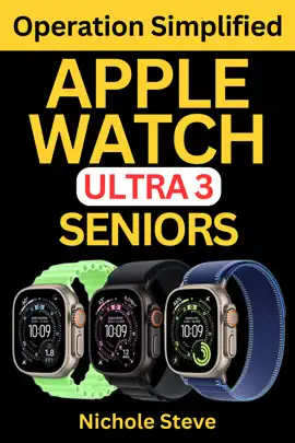 APPLE WATCH ULTRA 3 OPERATION SIMPLIFIED FOR SENIORS