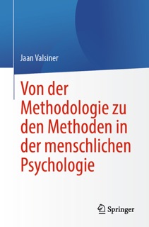 Von der Methodologie zu den Methoden in der menschlichen Psychologie by Jaan Valsiner