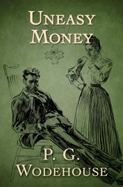 Uneasy Money - P. G. Wodehouse