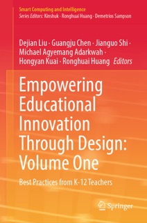 Empowering Educational Innovation Through Design: Volume One by Dejian Liu, Guangju Chen, Jianguo Shi, Michael Agyemang Adarkwah, Hongyan Kuai & Ronghuai Huang