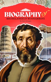 Biography of Michelangelo Buonarroti - Alex Foster