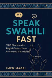 Speak Swahili Fast: 1100 Phrases with English Translations and Pronunciation Guide