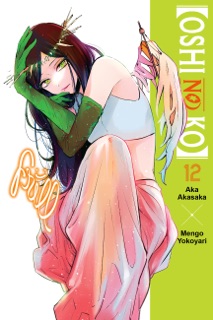 [Oshi No Ko], Vol. 12 by Aka Akasaka, Mengo Yokoyari, Abigail Blackman & Taylor Engel