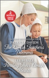 The Amish Teacher's Dilemma and Healing Their Amish Hearts - Patricia Davids & Leigh Bale