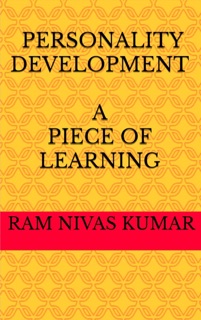 Personality Development A Piece of Learning by Ram Nivas Kumar