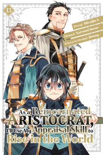 As a Reincarnated Aristocrat, I'll Use My Appraisal Skill to Rise in the World (manga) Volume 13 by Natsumi Inoue