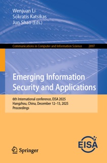 Emerging Information Security and Applications by Wenjuan Li, Sokratis K. Katsikas & Jun Shao