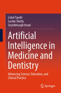 Artificial Intelligence in Medicine and Dentistry by Lobat Tayebi, Sachin Shetty & Seyedmisagh Imani