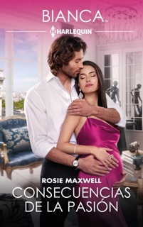Consecuencias de la pasión by Rosie Maxwell