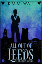 All Out of Leeds: a DI Adams Mystery - Kim M. Watt Cover Art