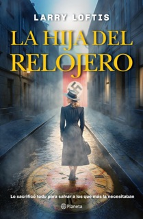 La hija del relojero by Larry Loftis