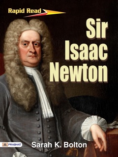 Sir Isaac Newton by Sarah K. Bolton