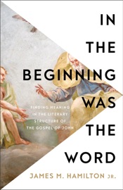 In the Beginning Was the Word - James Hamilton