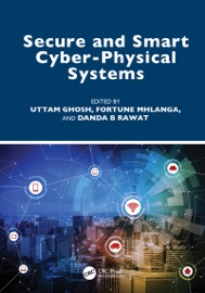 Secure and Smart Cyber-Physical Systems - Uttam Ghosh, Fortune Mhlanga & Danda B. Rawat