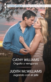 Orgullo y venganza - Jugando con el jefe - Cathy Williams & Judith McWilliams