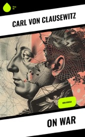 On War - J. J. Graham & Carl von Clausewitz