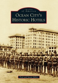 Ocean City's Historic Hotels - Fred Miller & Susan Miller