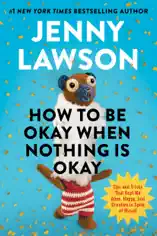 How to Be Okay When Nothing Is Okay