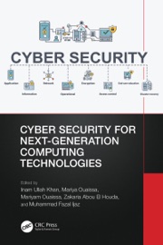 Cyber Security for Next-Generation Computing Technologies - Inam Ullah Khan, Mariya Ouaissa, Mariyam Ouaissa, Zakaria Abou El Houda & Muhammad Fazal Ijaz