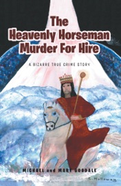 The Heavenly Horseman Murder for Hire - Michael & Mary Goodale