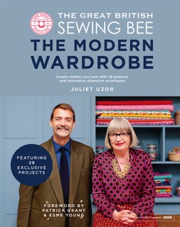 The Great British Sewing Bee: The Modern Wardrobe by Juliet Uzor