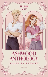 Ashwood Anthology - Ruled by Rivalry by Selina Mae & Svenja Tengs