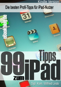 99 Tipps zum iPad – Die besten Profi-Tipps für iPad-Nutzer Book Cover