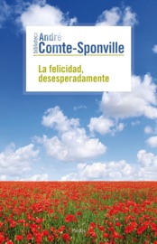 La felicidad, desesperadamente - André Comte-Sponville