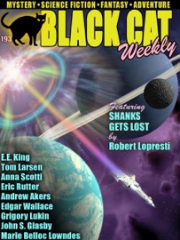 Black Cat Weekly #193 - Robert Lopresti, Anna Scotti, E.E. King, Tom Larsen, Hal Charles, Eric Rutter, Andrew Akers, Grigory Lukin, John S Glasby & Edgar Wallace