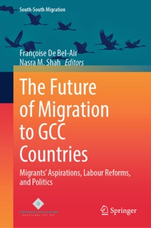The Future of Migration to GCC Countries by Françoise De Bel-Air & Nasra M. Shah
