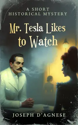 Mr. Tesla Likes to Watch: A Short Historical Mystery
