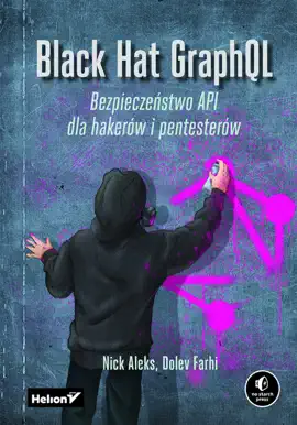 Black Hat GraphQL. Bezpieczeństwo API dla hakerów i pentesterów