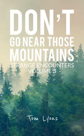 Read: Don't Go Near Those Mountains: Strange Encounters, Volume 3 Book