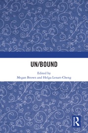 Un/Bound - Megan Brown & Helga Lenart-Cheng