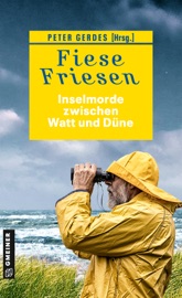 Fiese Friesen - Inselmorde zwischen Watt und Düne - Ocke Aukes, Peter Gerdes, Tatjana Kruse, Christine Bacher, Andreas Scheepker, Herbert Knorr, Ulrike Barow, Sandra Lüpkes, Klaus-Peter Wolf, Christiane Franke, Christine Bonvin, Jürgen Ehlers, Regine Kölpin & Ulrich Hefner