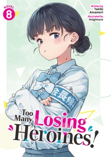 Too Many Losing Heroines! (Light Novel) Vol. 8 by Takibi Amamori & Imigimuru